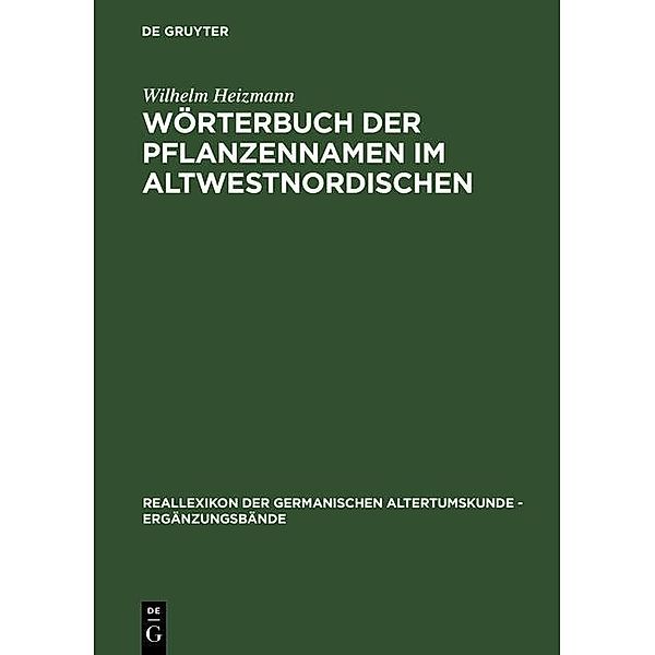 Wörterbuch der Pflanzennamen im Altwestnordischen / Reallexikon der Germanischen Altertumskunde - Ergänzungsbände Bd.7, Wilhelm Heizmann