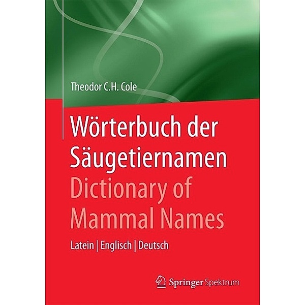 Wörterbuch der Säugetiernamen - Dictionary of Mammal Names, Theodor C. H. Cole