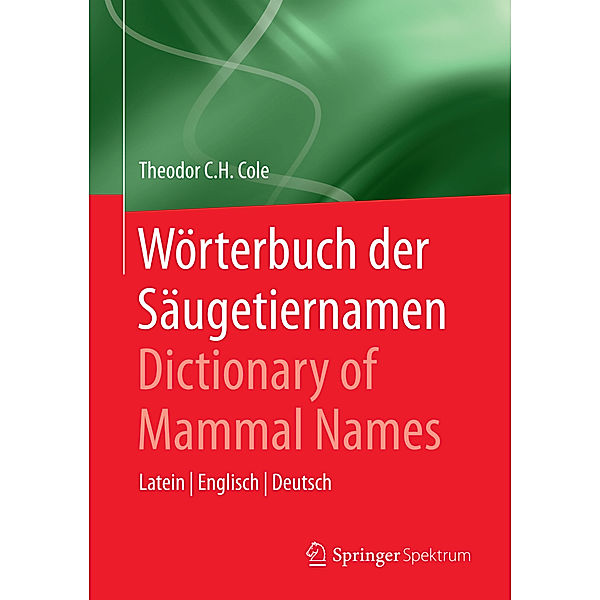 Wörterbuch der Säugetiernamen / Dictionary of Mammal Names, Theodor C.H. Cole