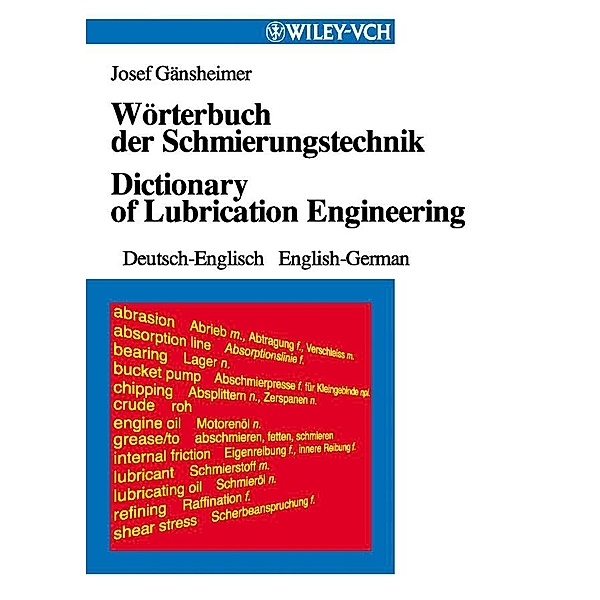 Wörterbuch der Schmierungstechnik /Dictionary of Lubrication Engineering, Josef Gänsheimer
