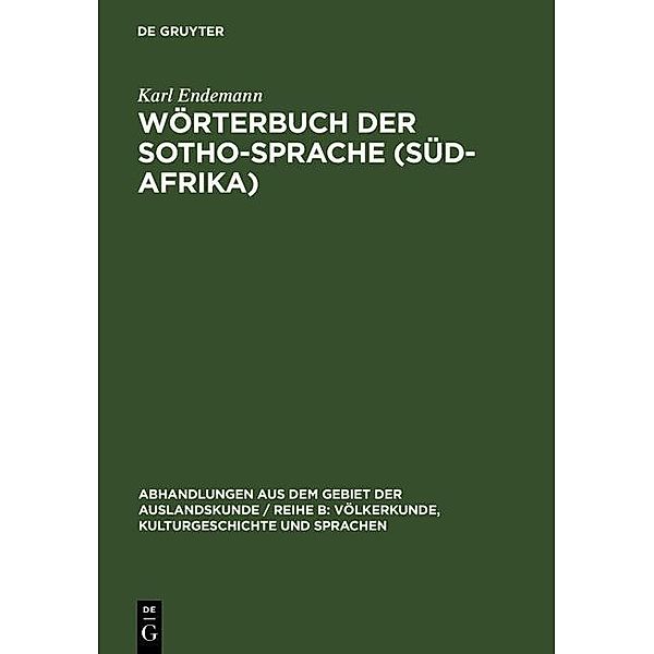 Wörterbuch der Sotho-Sprache (Süd-Afrika) / Abhandlungen aus dem Gebiet der Auslandskunde / Reihe B: Völkerkunde, Kulturgeschichte und Sprachen Bd.7 ; 4, Karl Endemann