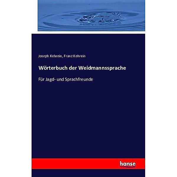 Wörterbuch der Weidmannssprache, Joseph Kehrein, Franz Kehrein