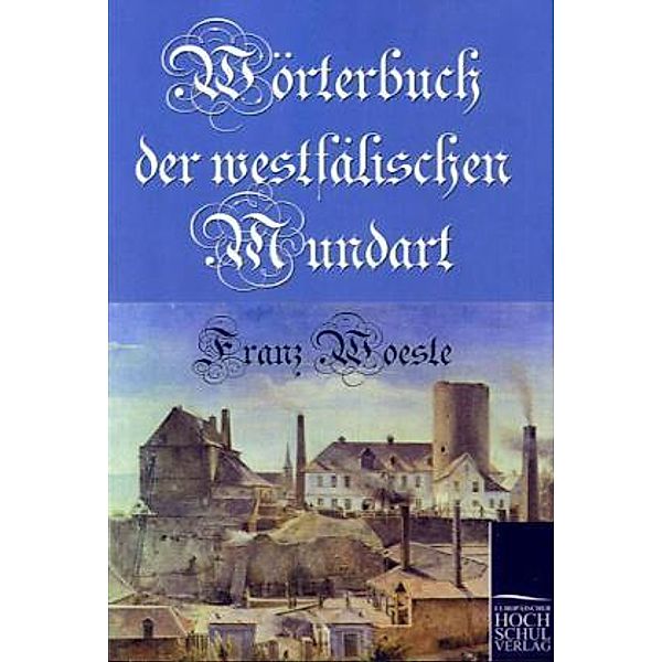 Wörterbuch der westfälischen Mundart, Franz Woeste