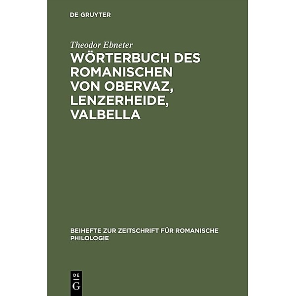 Wörterbuch des Romanischen von Obervaz, Lenzerheide, Valbella, Theodor Ebneter