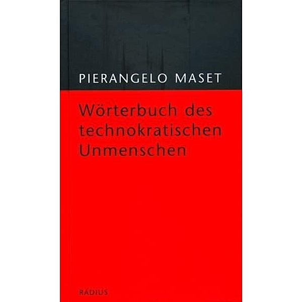 Wörterbuch des technokratischen Unmenschen, Pierangelo Maset