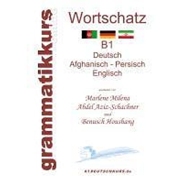 Wörterbuch Deutsch - Afghanisch - Persich - Englisch B1, Marlene Milena Abdel Aziz-Schachner, Benusch Houshang