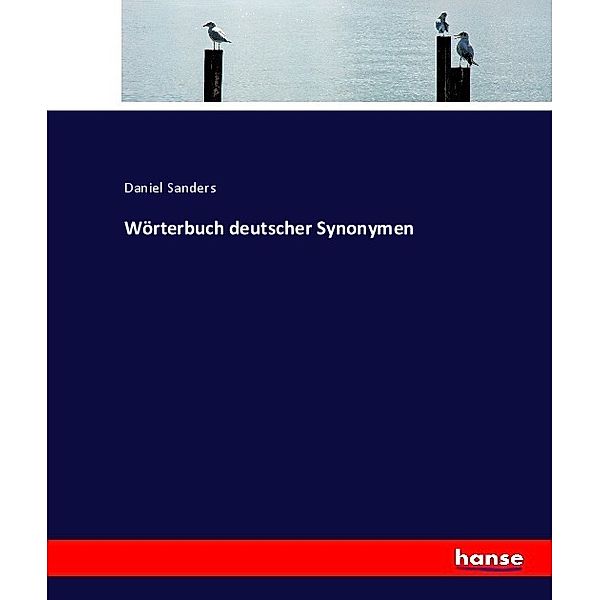 Wörterbuch deutscher Synonymen, Daniel Sanders