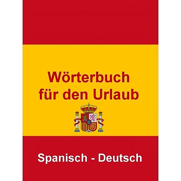Wörterbuch für den Urlaub Spanisch - Deutsch, Norman Hall