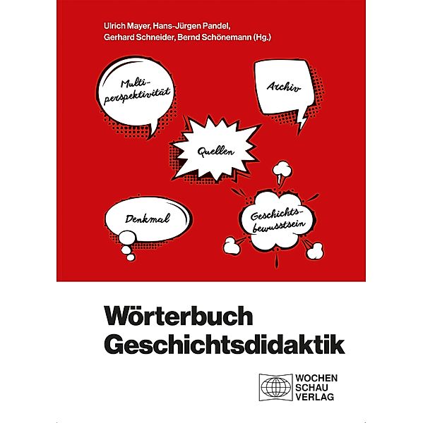 Wörterbuch Geschichtsdidaktik / Forum Historisches Lernen, Ulrich Mayer, Hans-Jürgen Pandel, Gerhard Schneider, Bernd Schönemann