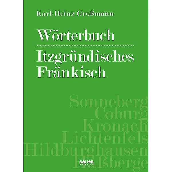 Wörterbuch - Itzgründisches Fränkisch, Karl-Heinz Großmann