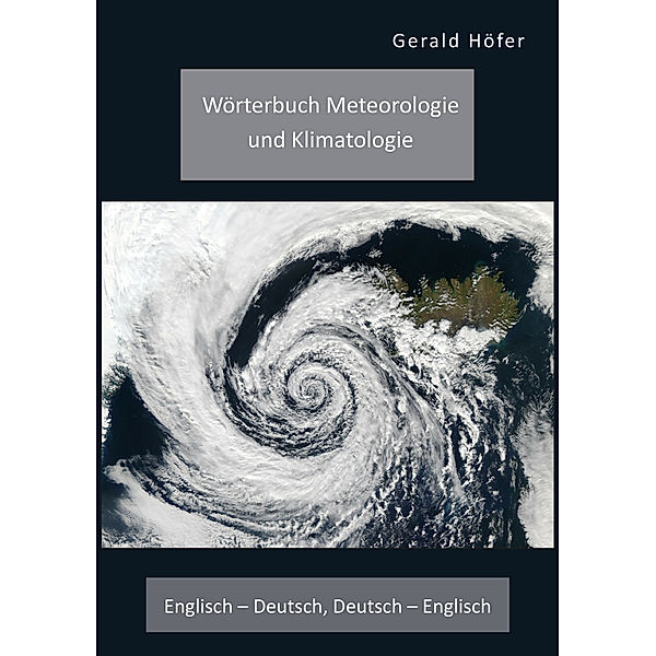 Wörterbuch Meteorologie und Klimatologie. Englisch - Deutsch, Deutsch - Englisch, Gerald Höfer