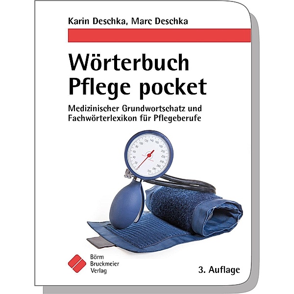 Wörterbuch Pflege pocket : Medizinischer Grundwortschatz und Fachwörterlexikon für Pflegeberufe, Karin Deschka, Marc Deschka