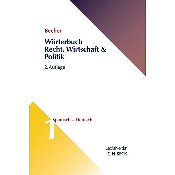 Wörterbuch Recht, Wirtschaft & Politik  Band 1: Spanisch - Deutsch. Diccionario de Derecho, Economía y Política, Espanol-Alemán.Bd.1, Herbert J. Becher, Corinna Schlüter-Ellner