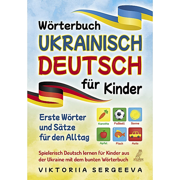 Wörterbuch Ukrainisch Deutsch für Kinder, Viktoriia Sergeeva