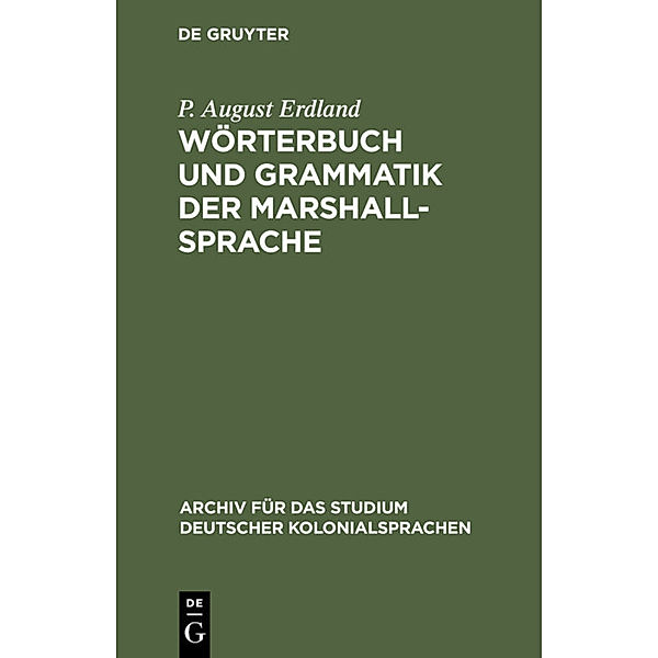 Wörterbuch und Grammatik der Marshall-Sprache, P. August Erdland