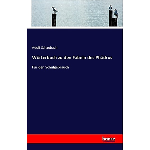 Wörterbuch zu den Fabeln des Phädrus, Adolf Schaubach
