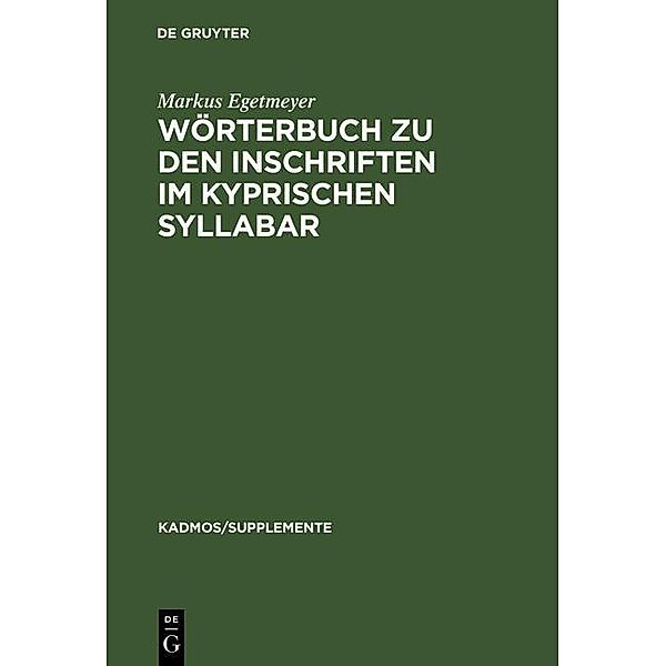 Wörterbuch zu den Inschriften im kyprischen Syllabar / Kadmos / Supplemente Bd.3, Markus Egetmeyer