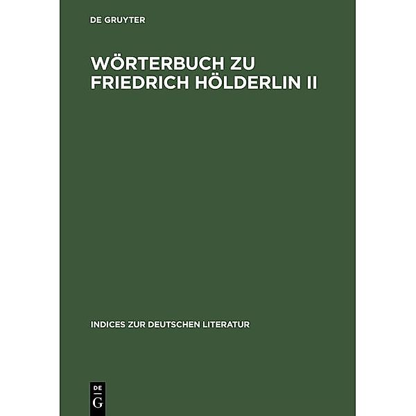 Wörterbuch zu Friedrich Hölderlin II / Indices zur deutschen Literatur Bd.19