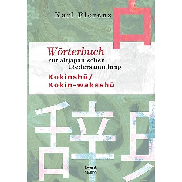 Wörterbuch zur altjapanischen Liedersammlung Kokinshu / Kokin-wakashu, Karl Florenz