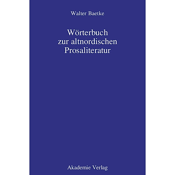 Wörterbuch zur altnordischen Prosaliteratur, Walter Baetke