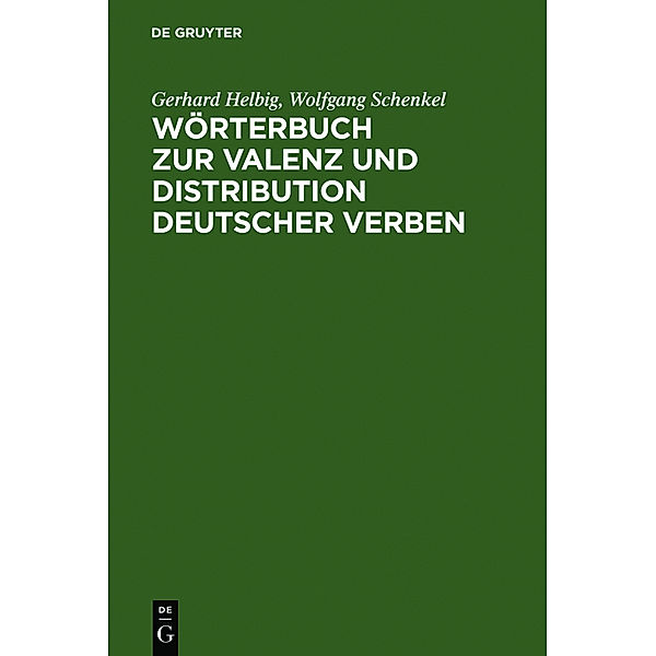 Wörterbuch zur Valenz und Distribution deutscher Verben, Gerhard Helbig, Wolfgang Schenkel