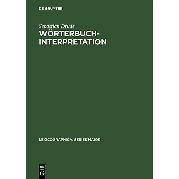 Wörterbuchinterpretation / Lexicographica. Series Maior Bd.120, Sebastian Drude