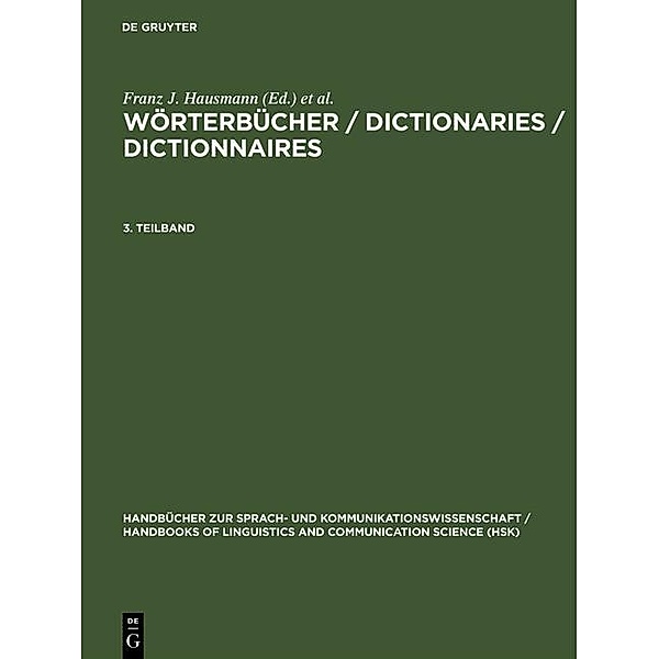 Wörterbücher / Dictionaries / Dictionnaires. 3. Teilband / Handbücher zur Sprach- und Kommunikationswissenschaft Bd.5/3, Oskar Reichmann, Franz J. Hausmann, Herbert E. Wiegand