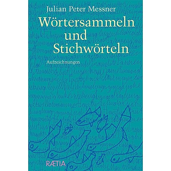 Wörtersammeln und Stichwörteln, Julian Peter Messner