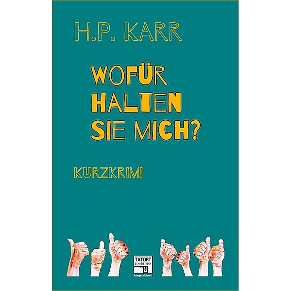 Wofür halten Sie mich? / Tatort-Schreibtisch: Ausgezeichnet!, H. P. Karr