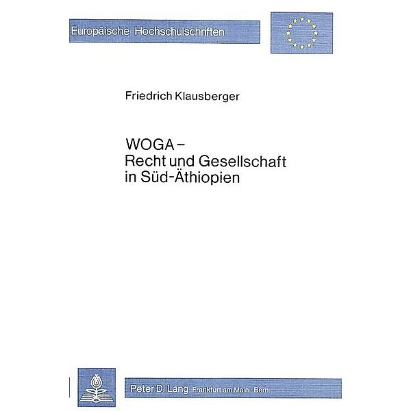 Woga - Recht und Gesellschaft in Süd-Äthiopien, Friedrich Klausberger