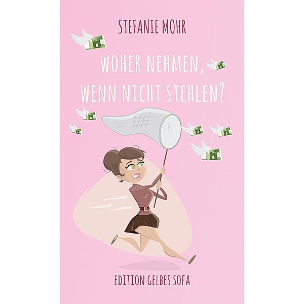 Woher nehmen, wenn nicht stehlen?, Stefanie Mohr