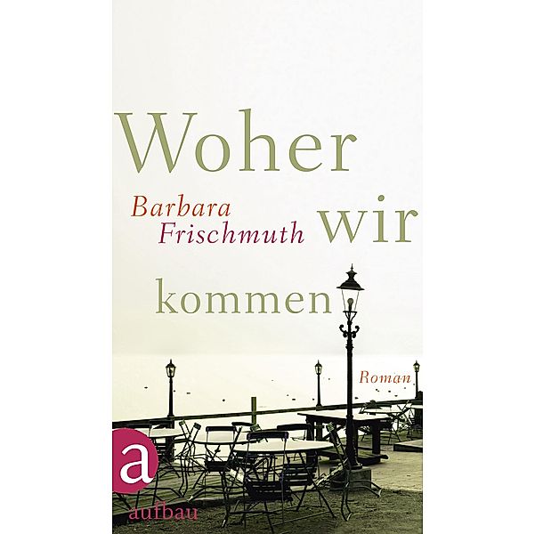 Woher wir kommen, Barbara Frischmuth