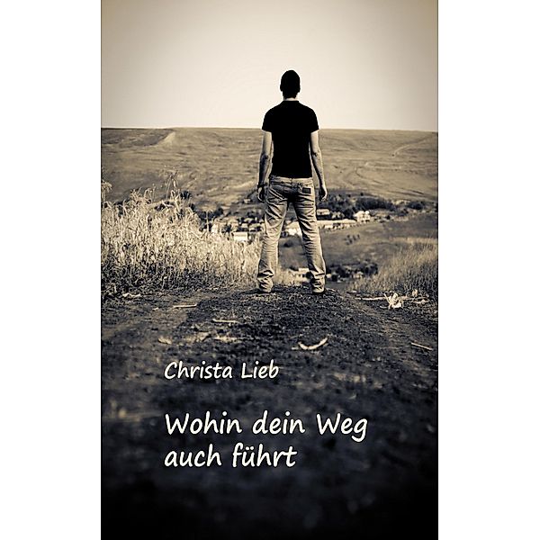 Wohin dein Weg auch führt, Christa Lieb