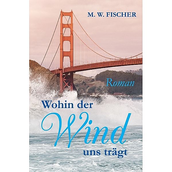 Wohin der Wind uns trägt, M. W. Fischer