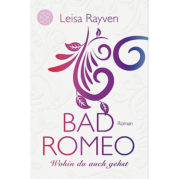 Wohin du auch gehst / Bad Romeo & Broken Juliet Bd.1, Leisa Rayven