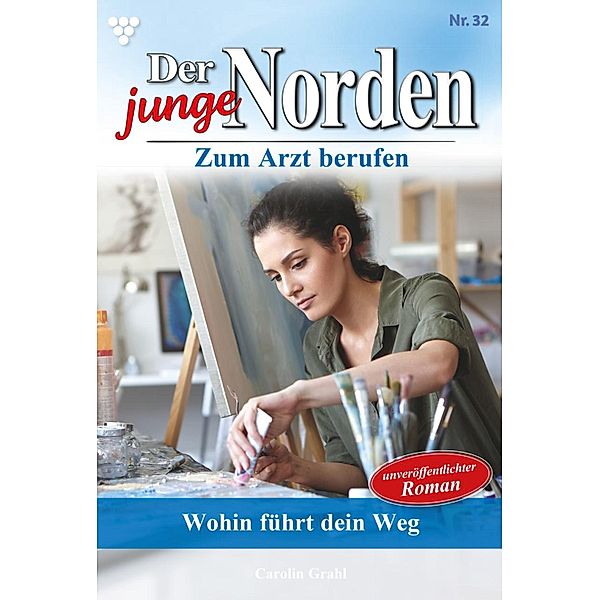 Wohin führt dein Weg? / Der junge Norden Bd.32, Carolin Grahl