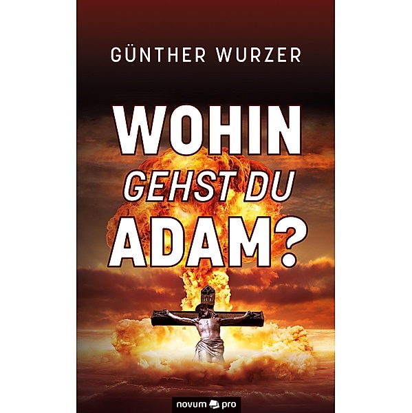 Wohin gehst du Adam?, Günther Wurzer