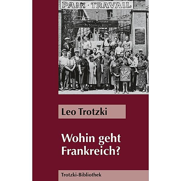 Wohin geht Frankreich? / Trotzki-Bibliothek, Leo Trotzki