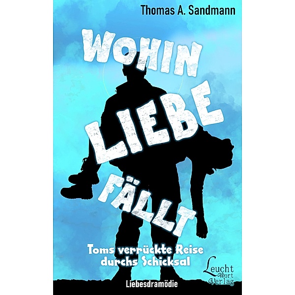 Wohin Liebe fällt / Wohin Bd.1, Thomas A. Sandmann
