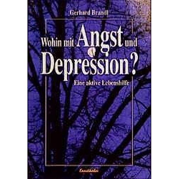 Wohin mit Angst und Depression?, Gerhard Brandl