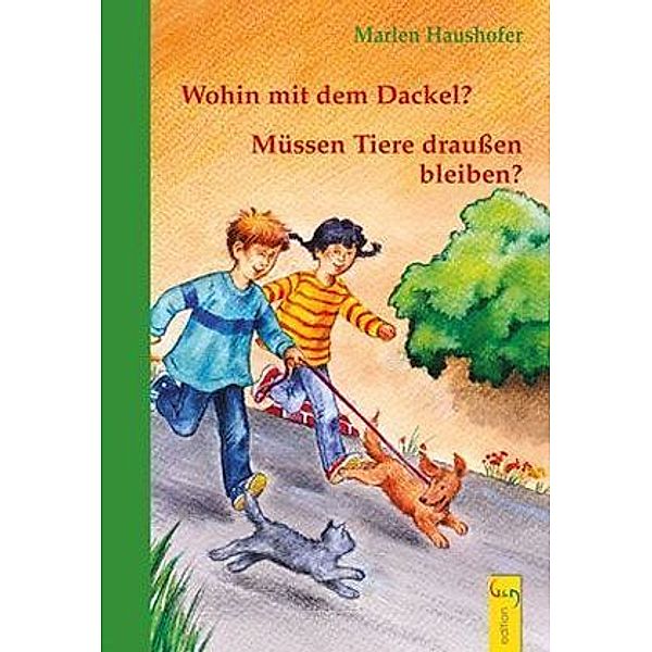 Wohin mit dem Dackel?. Müssen Tiere draußen bleiben?, Marlen Haushofer