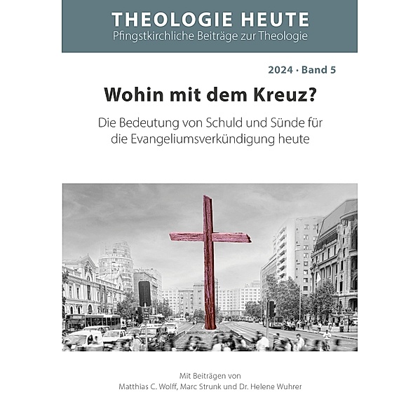 Wohin mit dem Kreuz? / Theologie Heute Bd.5, Matthias C. Wolff, Marc Strunk, Helene Wuhrer