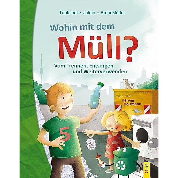 Wohin mit dem Müll?, Silja Topfstedt, Angelika Jaklin, Martina Brandstätter