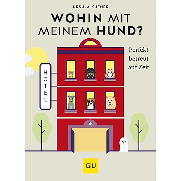 Wohin mit meinem Hund? / GU Haus & Garten Tier-spezial, Ursula Kufner