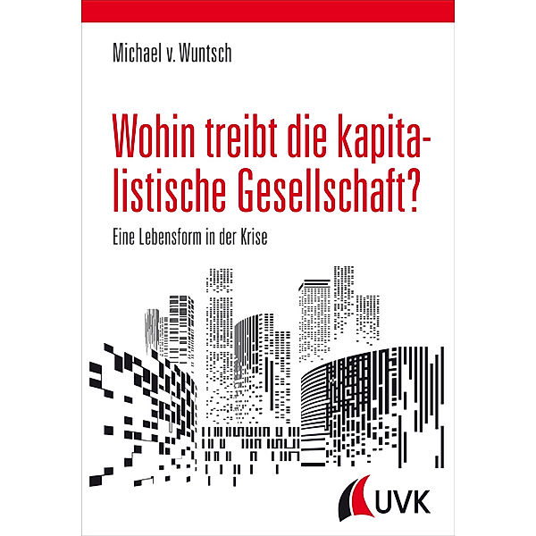 Wohin treibt die kapitalistische Gesellschaft?, Michael von Wuntsch, Michael von Wuntsch