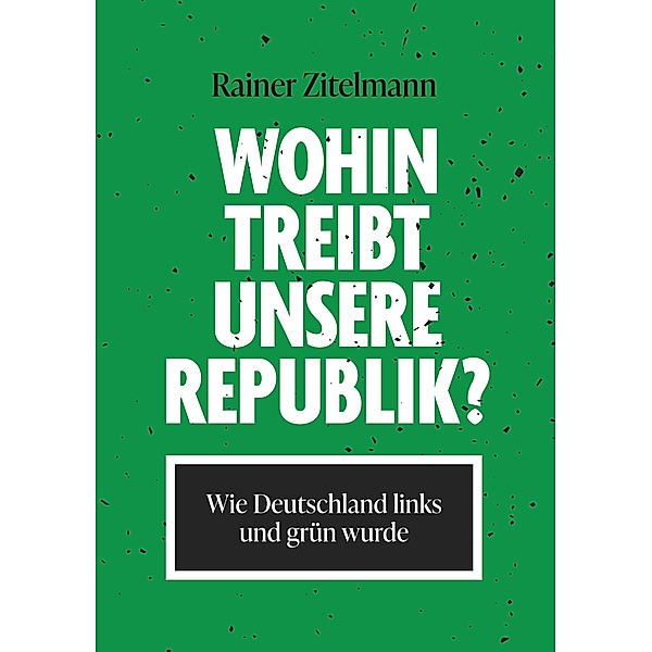 Wohin treibt unsere Republik?, Rainer Zitelmann