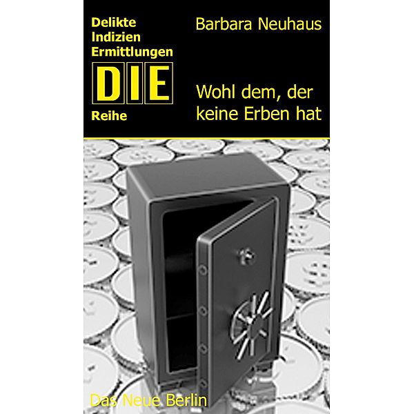 Wohl dem, der keine Erben hat / DIE-Reihe, Barbara Neuhaus