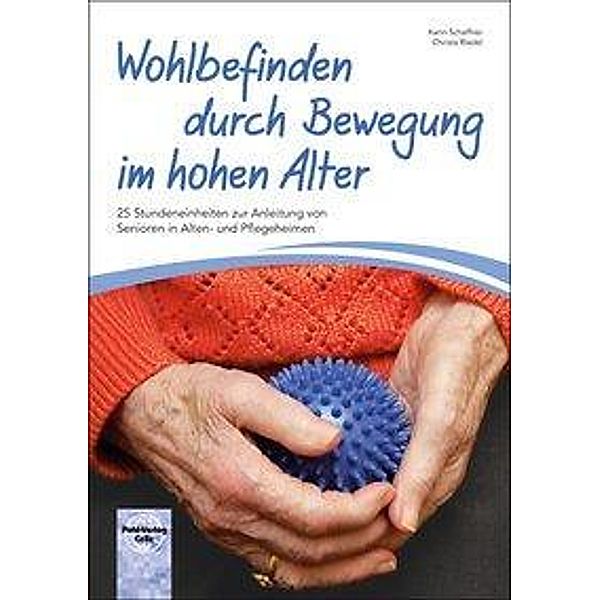 Wohlbefinden durch Bewegung im hohen Alter, Christa Riedel, Karin Schaffner