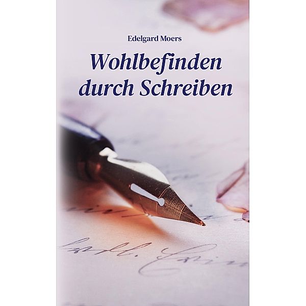 Wohlbefinden durch Schreiben, Edelgard Moers