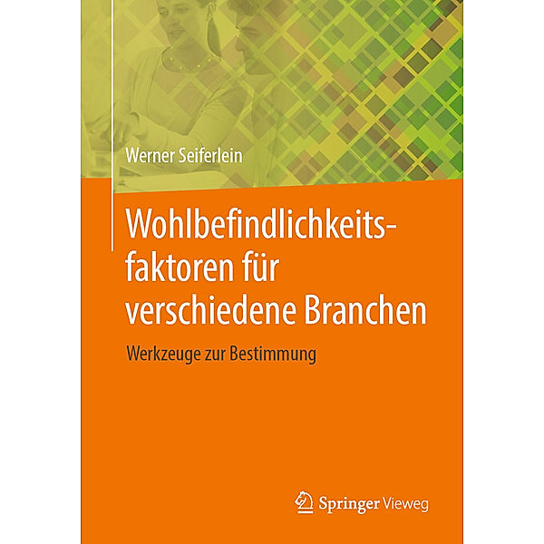 Wohlbefindlichkeitsfaktoren für verschiedene Branchen, Werner Seiferlein